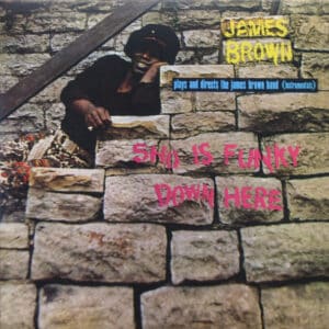 James Brown Plays And Directs The James Brown Band - Sho Is Funky Down Here
