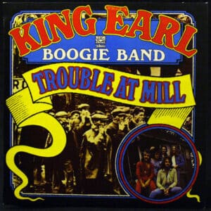 King Earl Boogie Band - Trouble At Mill