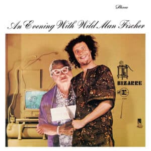Wild Man Fischer - An Evening With Wild Man Fischer