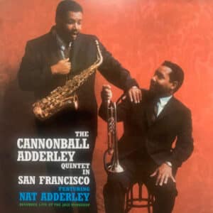 The Cannonball Adderley Quintet Featuring Nat Adderley - In San Francisco