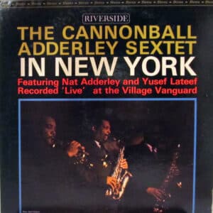 The Cannonball Adderley Sextet - In New York