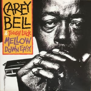 Carey Bell & Tough Luck - Mellow Down Easy