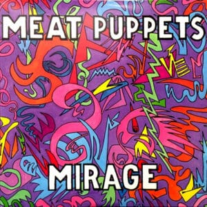 Meat Puppets - Mirage