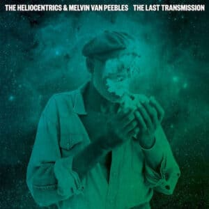 The Heliocentrics & Melvin Van Peebles - The Last Transmission