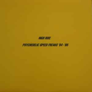 High Rise - Psychedelic Speed Freaks '84-'85