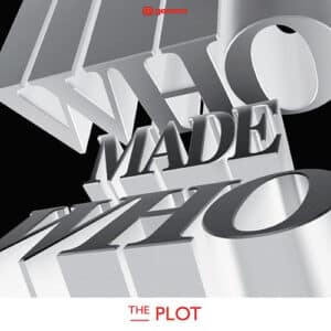 WhoMadeWho - The Plot