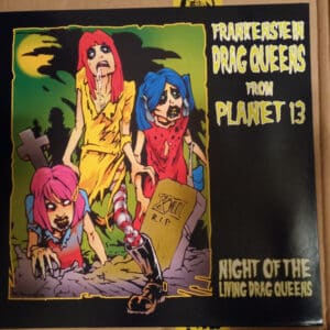 Frankenstein Drag Queens From Planet 13 - Night Of The Living Drag Queens