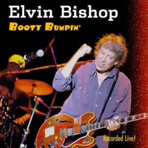 Home Elvin Bishop - Booty Bumpin'