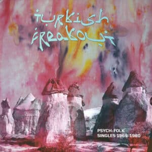Various - Turkish Freakout (Psych-Folk Singles 1969-1980)