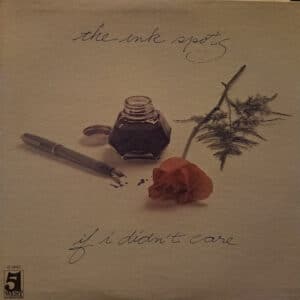 The Ink Spots - If I Didn't Care