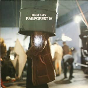 David Tudor - Rainforest IV