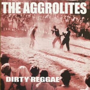 The Aggrolites - Dirty Reggae