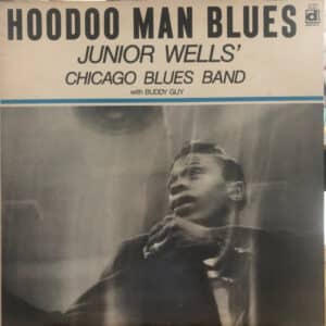 Junior Wells' Chicago Blues Band With Buddy Guy - Hoodoo Man Blues