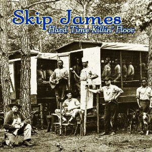 Skip James - Hard Time Killin' Floor