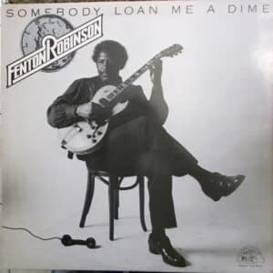 Fenton Robinson - Somebody Loan Me A Dime