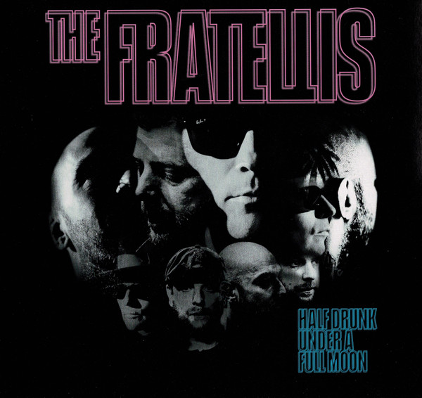 Half Drunk Under A Full Moon-0 The Fratellis-0