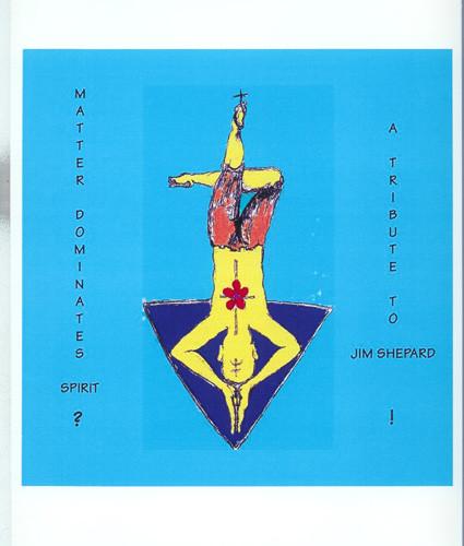 Matter Dominates Spirit: A Tribute To Jim Shepard-0 Various-0