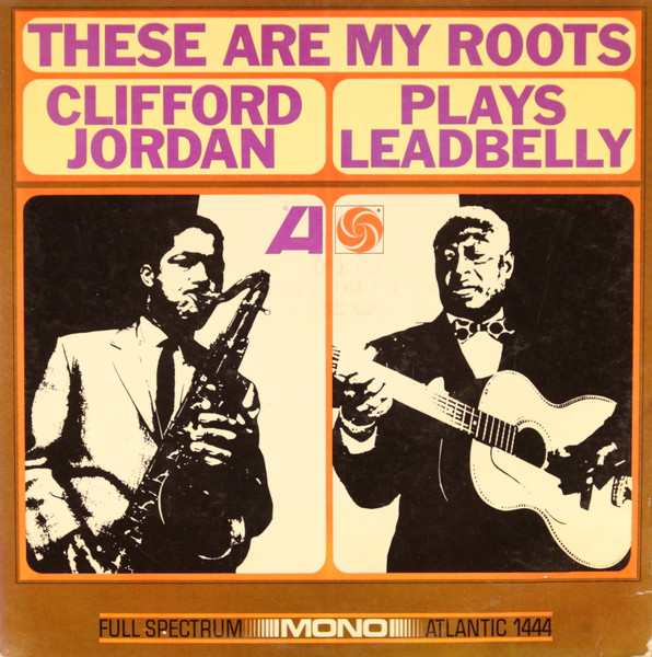 These Are My Roots - Clifford Jordan Plays Leadbelly-0 Clifford Jordan-0