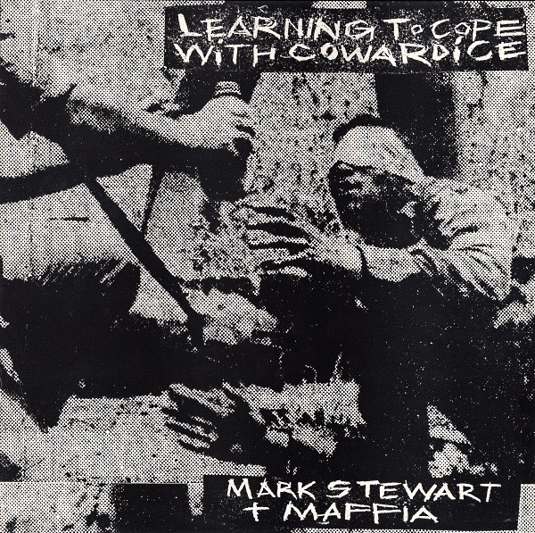 Learning To Cope With Cowardice-0 Mark Stewart And The Maffia-0